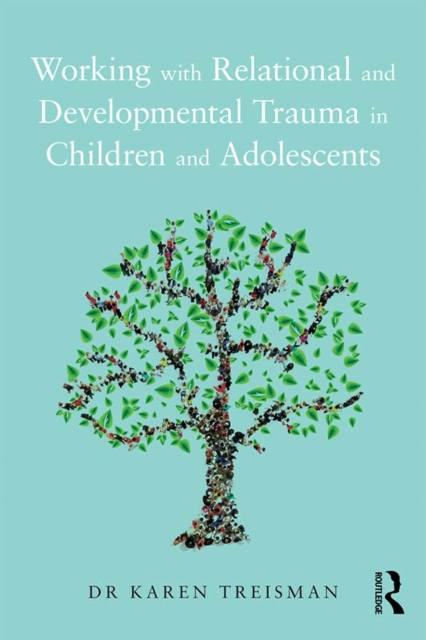 Working with Relational and Developmental Trauma in Children and Adolescents, PDF eBook