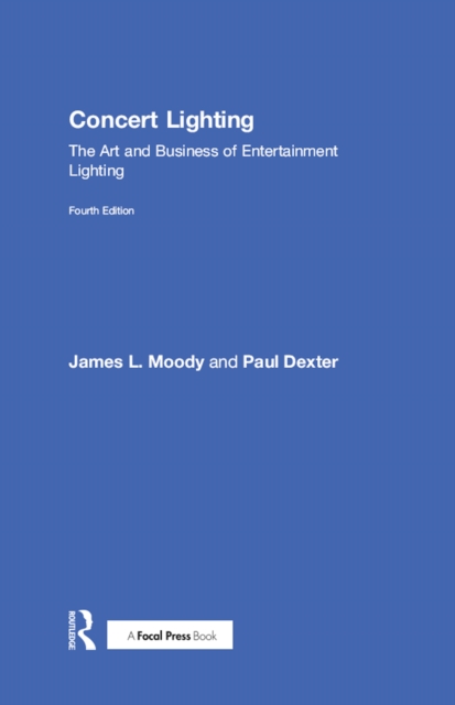 Concert Lighting : The Art and Business of Entertainment Lighting, PDF eBook