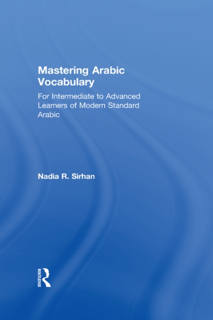 Mastering Arabic Vocabulary : For Intermediate to Advanced Learners of Modern Standard Arabic, EPUB eBook