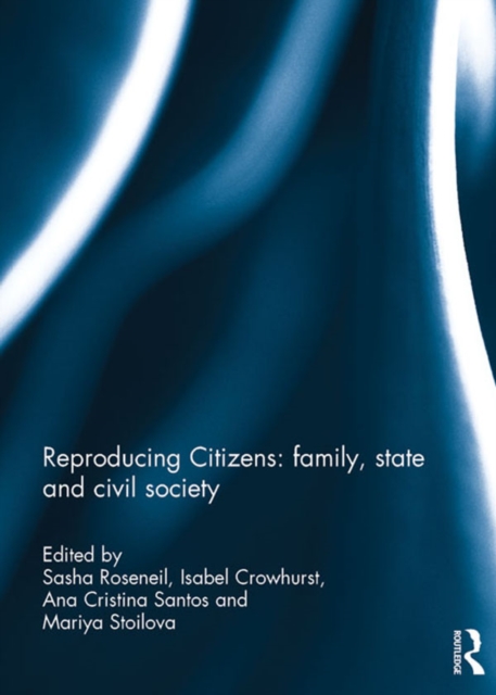 Reproducing Citizens: family, state and civil society, PDF eBook