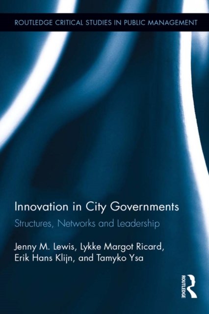 Innovation in City Governments : Structures, Networks, and Leadership, PDF eBook