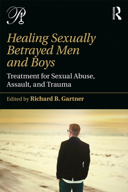 Healing Sexually Betrayed Men and Boys : Treatment for Sexual Abuse, Assault, and Trauma, PDF eBook