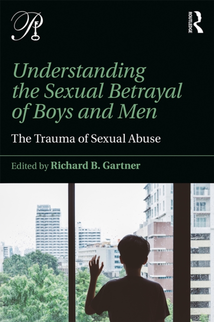Understanding the Sexual Betrayal of Boys and Men : The Trauma of Sexual Abuse, EPUB eBook