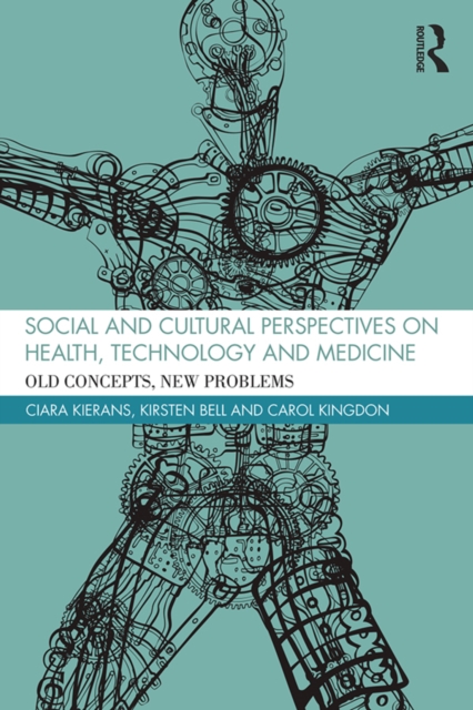 Social and Cultural Perspectives on Health, Technology and Medicine : Old Concepts, New Problems, EPUB eBook