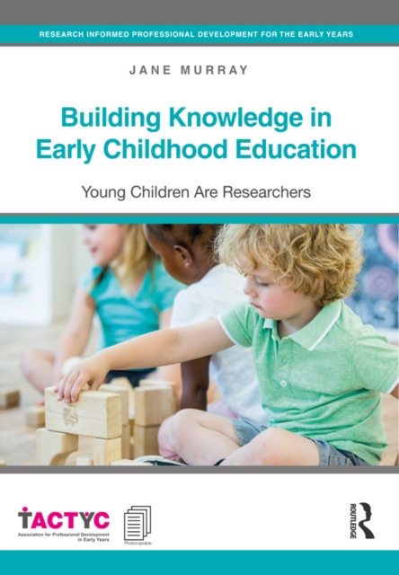 Building Knowledge in Early Childhood Education : Young Children Are Researchers, EPUB eBook