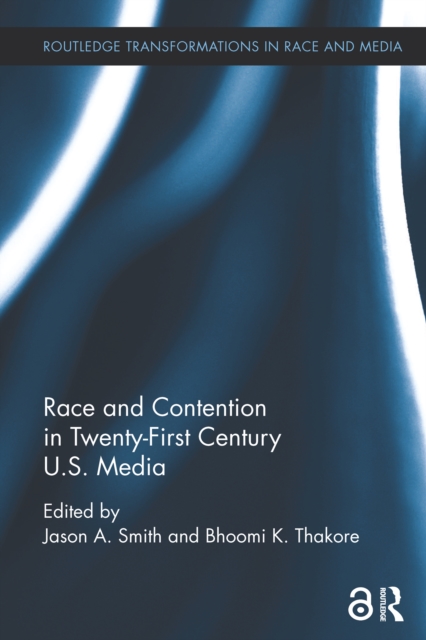 Race and Contention in Twenty-First Century U.S. Media, EPUB eBook