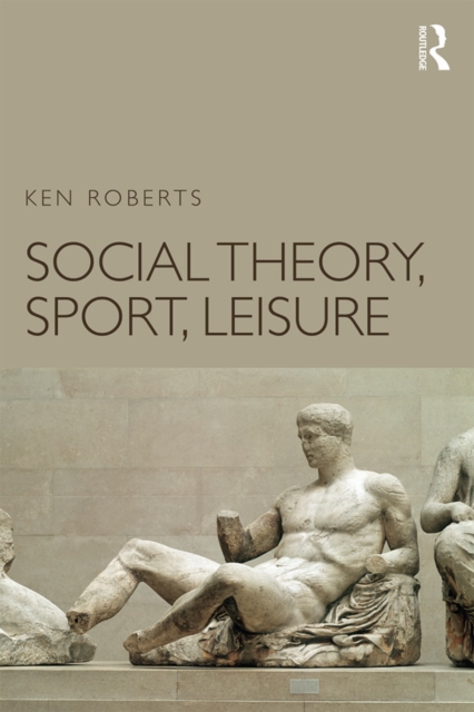 Social Theory, Sport, Leisure, PDF eBook