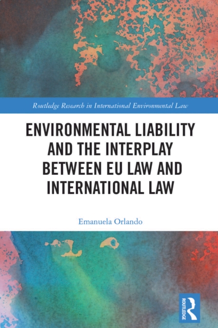 Environmental Liability and the Interplay between EU Law and International Law, EPUB eBook