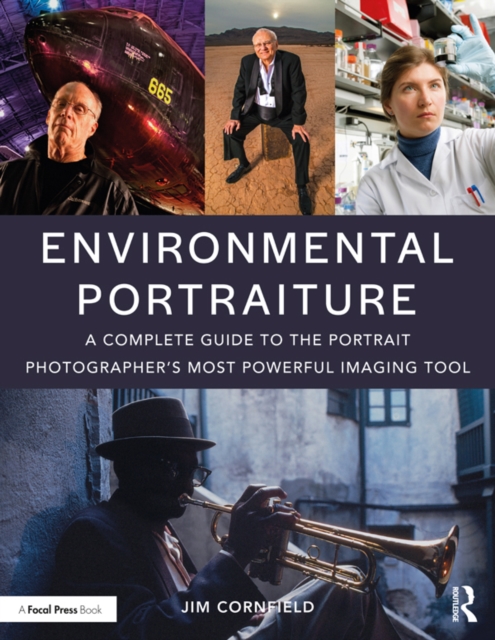Environmental Portraiture : A Complete Guide to the Portrait Photographer's Most Powerful Imaging Tool, PDF eBook