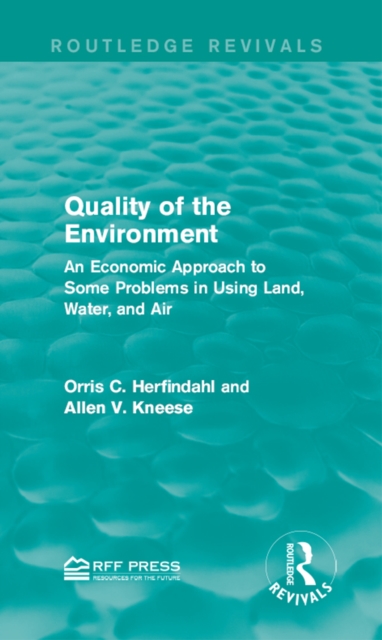 Quality of the Environment : An Economic Approach to Some Problems in Using Land, Water, and Air, PDF eBook