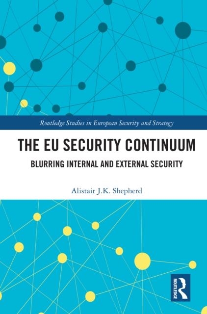 The EU Security Continuum : Blurring Internal and External Security, PDF eBook