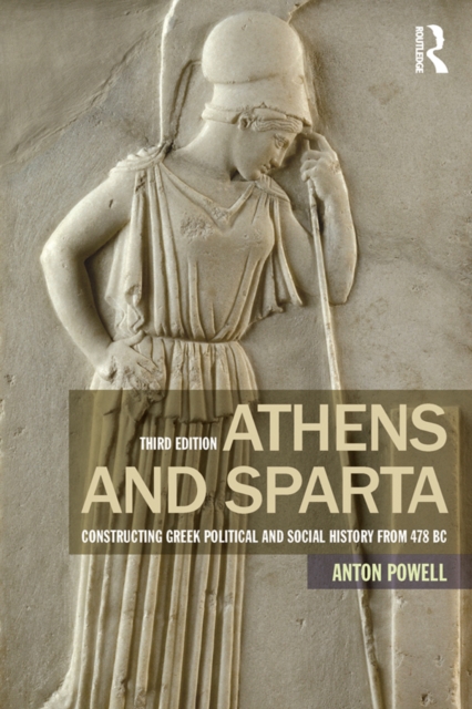 Athens and Sparta : Constructing Greek Political and Social History from 478 BC, EPUB eBook