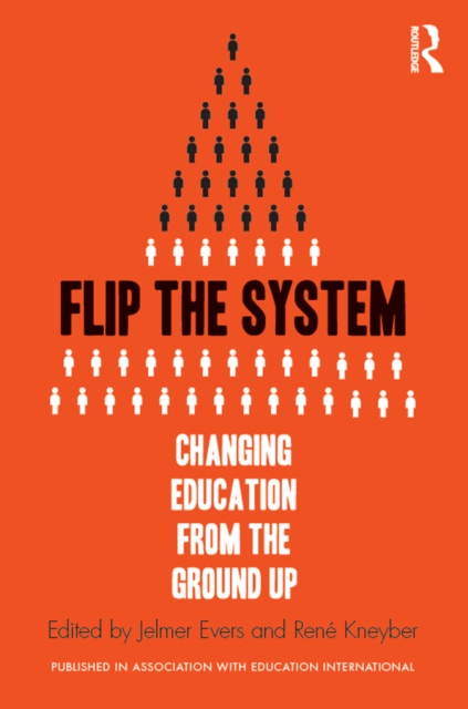 Flip the System : Changing Education from the Ground Up, EPUB eBook