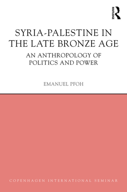Syria-Palestine in The Late Bronze Age : An Anthropology of Politics and Power, PDF eBook