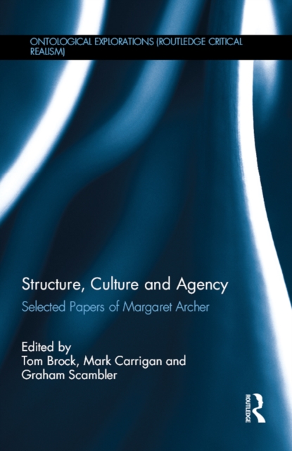 Structure, Culture and Agency : Selected Papers of Margaret Archer, EPUB eBook