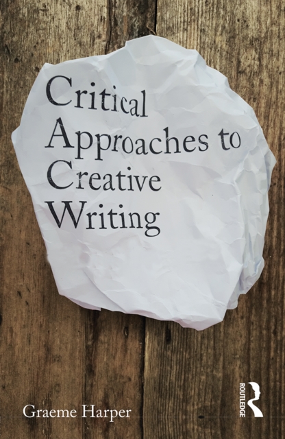 Critical Approaches to Creative Writing, EPUB eBook