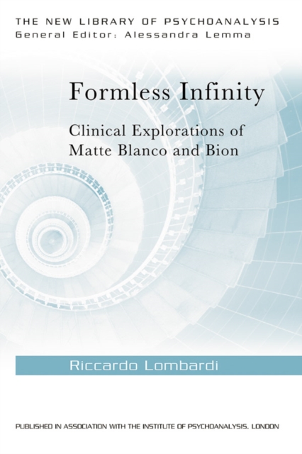 Formless Infinity : Clinical Explorations of Matte Blanco and Bion, EPUB eBook