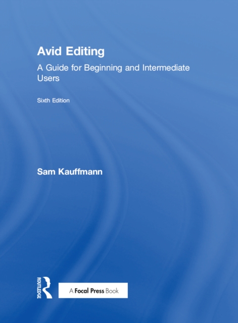 Avid Editing : A Guide for Beginning and Intermediate Users, EPUB eBook