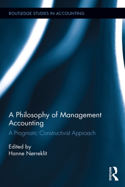 A Philosophy of Management Accounting : A Pragmatic Constructivist Approach, EPUB eBook