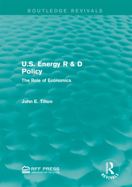 U.S. Energy R & D Policy : The Role of Economics, EPUB eBook