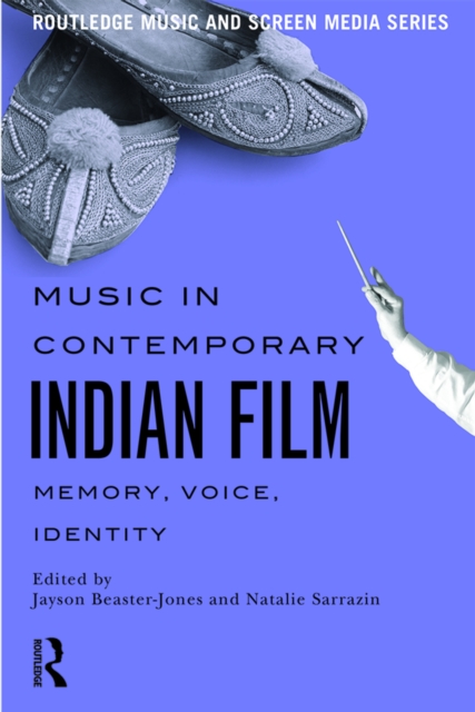Music in Contemporary Indian Film : Memory, Voice, Identity, PDF eBook