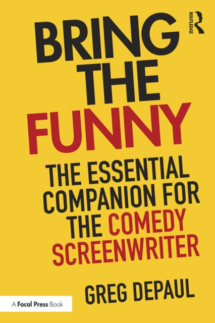 Bring the Funny : The Essential Companion for the Comedy Screenwriter, EPUB eBook