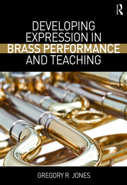 Developing Expression in Brass Performance and Teaching, EPUB eBook