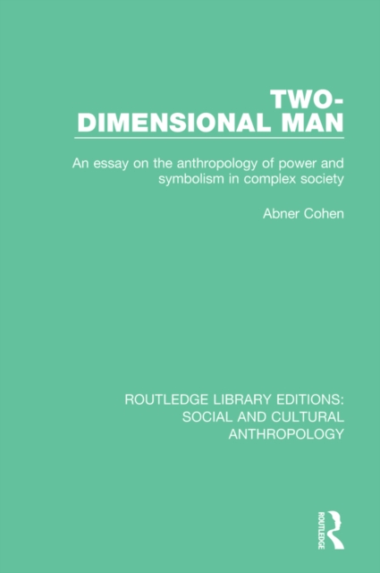 Two-Dimensional Man : An Essay on the Anthropology of Power and Symbolism in Complex Society, EPUB eBook