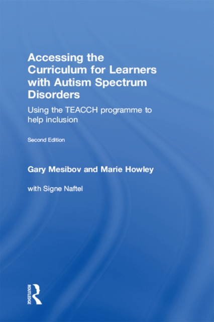 Accessing the Curriculum for Learners with Autism Spectrum Disorders : Using the TEACCH programme to help inclusion, EPUB eBook
