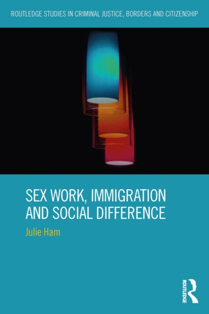 Sex Work, Immigration and Social Difference, PDF eBook