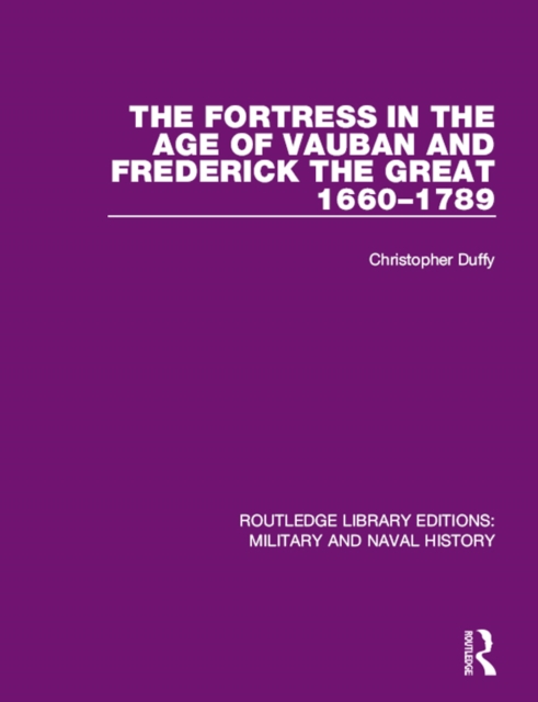 The Fortress in the Age of Vauban and Frederick the Great 1660-1789, EPUB eBook