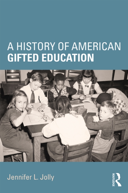 A History of American Gifted Education, PDF eBook