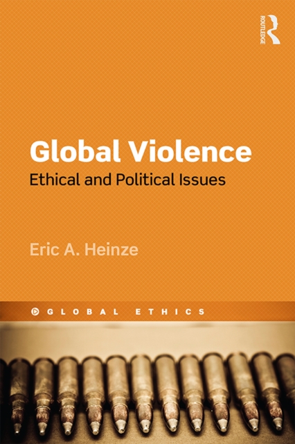Global Violence : Ethical and Political Issues, EPUB eBook