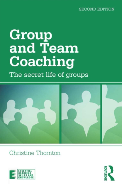 Group and Team Coaching : The secret life of groups, EPUB eBook