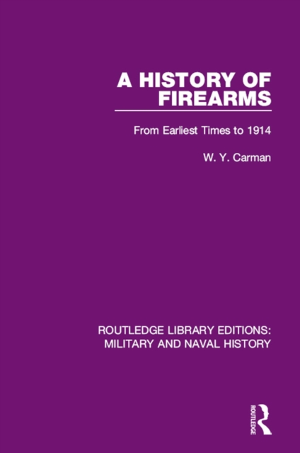A History of Firearms : From Earliest Times to 1914, PDF eBook