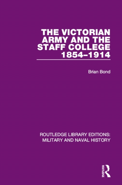 The Victorian Army and the Staff College 1854-1914, PDF eBook