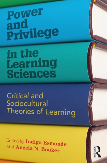 Power and Privilege in the Learning Sciences : Critical and Sociocultural Theories of Learning, EPUB eBook