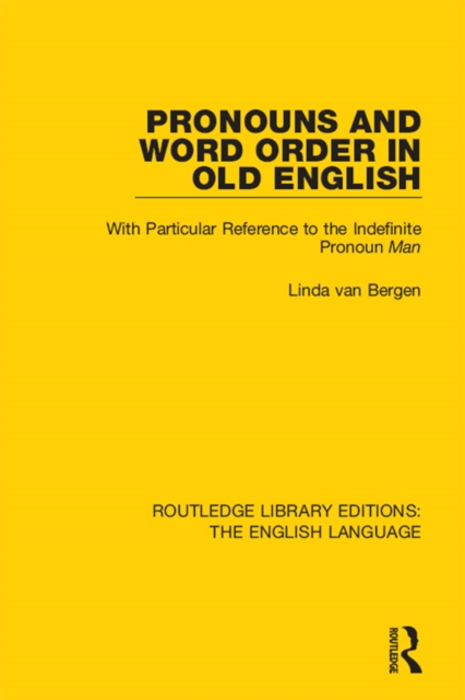 Pronouns and Word Order in Old English : With Particular Reference to the Indefinite Pronoun Man, PDF eBook