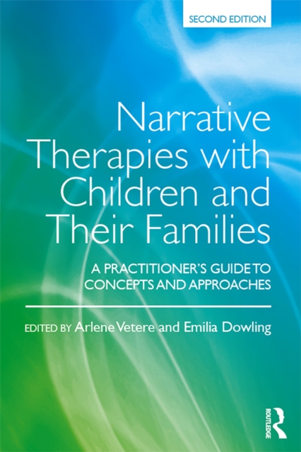 Narrative Therapies with Children and Their Families : A Practitioner's Guide to Concepts and Approaches, EPUB eBook