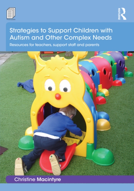 Strategies to Support Children with Autism and Other Complex Needs : Resources for teachers, support staff and parents, PDF eBook