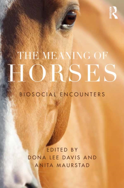 The Meaning of Horses : Biosocial Encounters, EPUB eBook