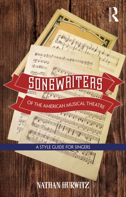 Songwriters of the American Musical Theatre : A Style Guide for Singers, PDF eBook