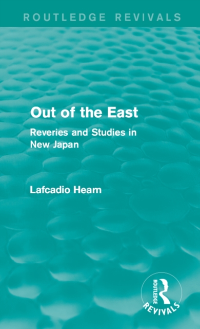 Out of the East : Reveries and Studies in New Japan, EPUB eBook