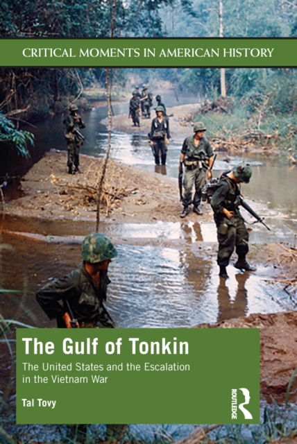 The Gulf of Tonkin : The United States and the Escalation in the Vietnam War, EPUB eBook
