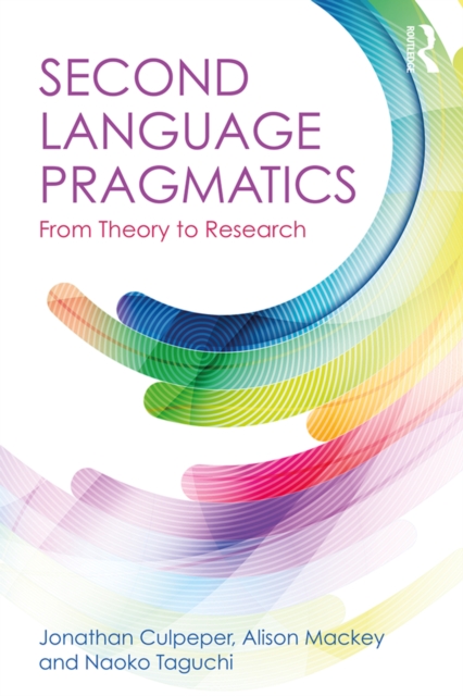 Second Language Pragmatics : From Theory to Research, PDF eBook