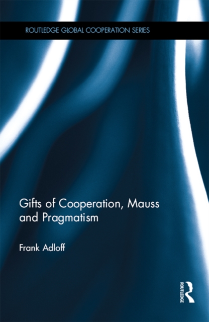 Gifts of Cooperation, Mauss and Pragmatism, EPUB eBook