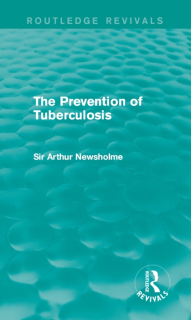 The Prevention of Tuberculosis (Routledge Revivals), PDF eBook