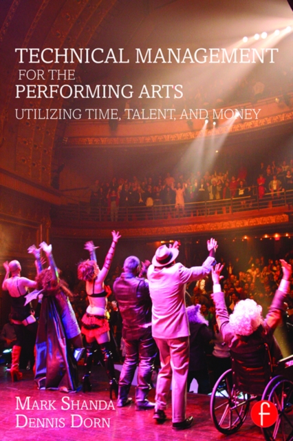 Technical Management for the Performing Arts : Utilizing Time, Talent, and Money, EPUB eBook