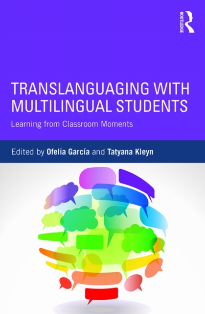 Translanguaging with Multilingual Students : Learning from Classroom Moments, PDF eBook