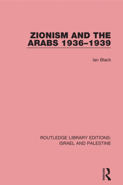 Zionism and the Arabs, 1936-1939 (RLE Israel and Palestine), EPUB eBook